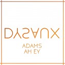 ADAMS - Ah Ey Original Mix