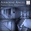 Airborne Angel - Perfect State Revisited Basil XM Remix