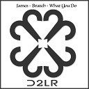 James Bratch - What You Do Original Mix