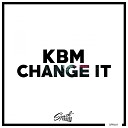KBM - Change It Original Mix