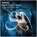 Volmax - Never Come Back Original Mix