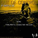 P Brock - Out of Control Traumatic Remix
