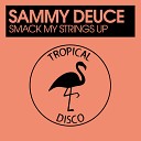 Sammy Deuce - Smack My Strings Up