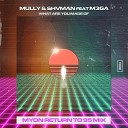 Mully Shvman feat M3GA - What Are You Made of Myon Return to 95 Mix