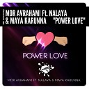 Mor Avrahami feat Nalaya Maya Karunna - Power Love Original Mix