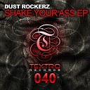 Dust Rockerz - Shake Your Ass Original Mix