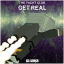 The Yacht Club - Get Real Original Mix