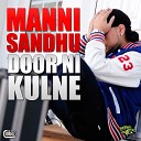Manni Sandhu feat Manak E - Door Ni Kulne Radio Edit