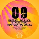 Raffael De Luca Stacie Todd - How Can We Dance Yamil Remix