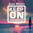 Andy Wilson - Keep On Dreaming MiTM Reality Of Dreams Remix