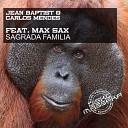 Jean Baptist Carlos Mendes feat Max Sax - Sagrada Familia Deep Blast Remix