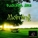 OldSchool Jack - Morning Original Mix