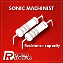 Sonic Machinist - Resistance Capacity Original Mix