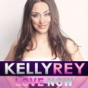 Kelly Rey - Love Now Micky Starts Remix