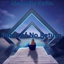 Alexander Katlin - Point of No Return
