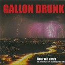 Gallon Drunk - Just One More Live