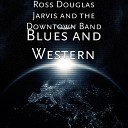 Ross Douglas Jarvis The Downtown Band - Memories Sweet And Sorrow