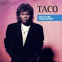 Taco - Got To Be A Lover Special DJ Remix