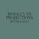 Woolfy vs Projections - Set Me Loose Lexx Remix