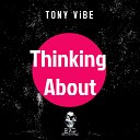 Tony Vibe - Thinking About Original Mix