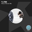 T I Tek - Music Moves Me Original Mix