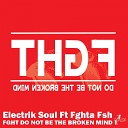 Electrik Soul feat Fghta Fsh - Fght Do Not Be the Broken Mind Raw Mix