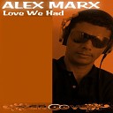 Alex Marx - Love We Had Antonio Plus Remix