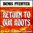 Denis Pfeiffer - Return to Our Roots Club Mix