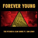 The Pitcher Slim Shore feat Sam Lemay - Forever Young Original Mix