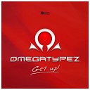 Omegatypez - Get Up Mix Cut Original Mix