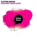 Katrin Moro - Give Me Your Love Radio Edit
