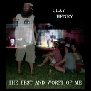 Clay Henry - Can t Get You out of My World