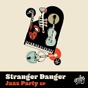 Stranger Danger - A Decent Party Original Mix