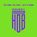 The Cook The Thief - Get To Work Original Mix