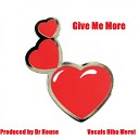 Dr House - Give Me More Original Mix