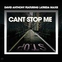 David Anthony feat Latreda Maxie - Cant Stop Me Original Mix