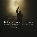 Blue October - She s My Ride Home