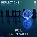 Koil Sven Nalis - Reflections Original Mix