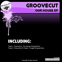 GrooveCut - Our House Original Mix
