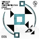 Dance Spirit - Voyage Of The Cosmopolitan Original Mix