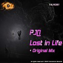 PJQ - Lost In Life Original Mix