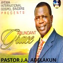Pastor J A Adelakun - Gbogbo Aiye Gbe Jesu Ga