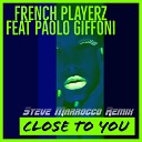 French PlayerZ feat Paolo Giffoni - Close to You Steve Marrocco Remix