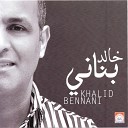 Khalid Bennani - Ana kalbi maaddab