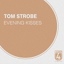 Tom Strobe - Evening Kisses Original mix