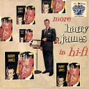 Harry James - Don Cha Go Way Mad