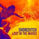 Shoreditch - Lost in the Waves Club Mix