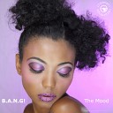 B A N G - The Mood Original Mix