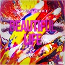 Ravest Hard - Beautiful Life Radio Edit