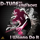D Tune vs EMD Boyz - I Wanna Do It Beatbreaker Remix Radio Edit